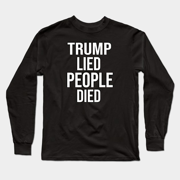 Trump Lied People Died Anti Trump Distressed Long Sleeve T-Shirt by EmmaShirt